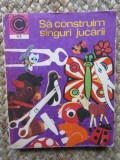 Sa Construim Singuri Jucarii - Silviu Sorin Trusca