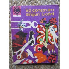 Sa Construim Singuri Jucarii - Silviu Sorin Trusca