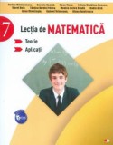 LECTIA DE MATEMATICA. Teorie. Aplicatii. Clasa a VII-a, Litera