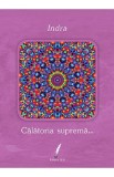 Calatoria suprema... - Indra