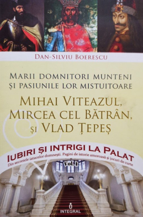 Dan Silviu Boerescu - Mihai Viteazul, Mircea cel Batran si Vlad Tepes