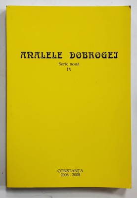 ANALELE DOBROGEI , REVISTA DE ISTORIE MEDIE , MODERNA , CONTEMPORANA DOBROGEANA , NR. IX , 2006-2008 foto