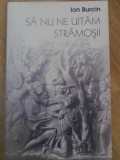 Sa Nu Ne Uitam Stramosii - Ion Burcin (Poezii) - Editura Vremea, 2010, 188 pagini