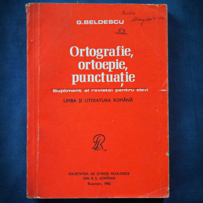 ORTOGRAFIE, ORTOEPIE, PUNCTUATIE LIMBA ROMANA - G. BELDESCU - 1982 foto