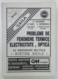 PROBLEME DE FENOMENE TERMICE , ELECTRICITATE , OPTICA , CU RASPUNSURI MULTIPLE - SISTEM GRILA -de A. GALBURA ...C. GEORGESCU , 1993