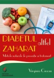 Diabetul zaharat altfel. Metode naturale de preventie si tratament - Virginia Ciocan - Editura Universitara