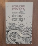 Horia-Roman Patapievici - Despre viață, destin &amp; nostalgie