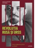 Descopera istoria. Volumul 34. Revolutia rusa si URSS. De la caderea tarilor la Stalin