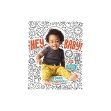 Hey, Baby!: A Baby's Day in Doodles