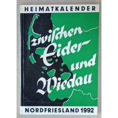 ZWISCHEN EIDER UND WIEDAU ( INTRE EIDER si WIEDAU ) ,ALMANAH LOCAL PENTRU FRISIA DE NORD , 1992 , TEXT IN LIMBA GERMANA