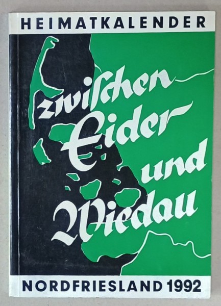 ZWISCHEN EIDER UND WIEDAU ( INTRE EIDER si WIEDAU ) ,ALMANAH LOCAL PENTRU FRISIA DE NORD , 1992 , TEXT IN LIMBA GERMANA