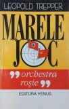 Marele joc. Orchestra rosie - Leopold Trepper