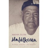Hal&aacute;lkoma - Altman S&aacute;ndor t&ouml;rt&eacute;netei - Magyar Zolt&aacute;n