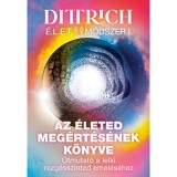 Az &eacute;leted meg&eacute;rt&eacute;s&eacute;nek k&ouml;nyve - &Uacute;tmutat&oacute; a lelki rezg&eacute;sszinted emel&eacute;s&eacute;hez - Dr. Dittrich Ernő
