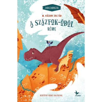 A Sz&amp;aacute;zfok-&amp;ouml;b&amp;ouml;l r&amp;eacute;me - Zabaszauruszok 5. - M. K&amp;aacute;csor Zolt&amp;aacute;n foto