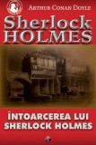 &Icirc;ntoarcerea lui Sherlock Holmes - Paperback brosat - Sir Arthur Conan Doyle - Aldo Press