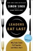 Leaders Eat Last: Why Some Teams Pull Together and Others Don&#039;t