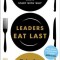 Leaders Eat Last: Why Some Teams Pull Together and Others Don&#039;t