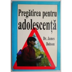 Pregatirea pentru adolescenta &ndash; James Dobson
