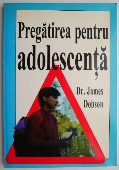 Pregatirea pentru adolescenta &ndash; James Dobson