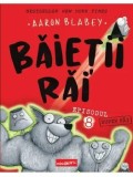 Baietii super rai. Seria Baietii Rai. Episodul 8/Aaron Blabey