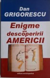 Enigmele Descoperirii Americii - Dan Grigorescu, Carte Istorie