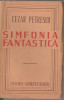 Cezar Petrescu - Simfonia fantastica (editie definitiva), 1944, Alta editura