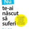 Nu Te-Ai Nascut Sa Suferi, Blake D. Bauer - Editura DPH
