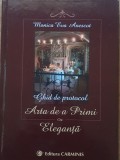 Ghid de Protocol* Arta de a primi cu eleganta - Monica Eva Anescot