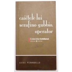 CAIETELE LUI SERAFINO GUBBIO , OPERATOR de LUIGI PIRANDELLO , 2008