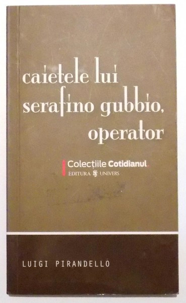 CAIETELE LUI SERAFINO GUBBIO , OPERATOR de LUIGI PIRANDELLO , 2008