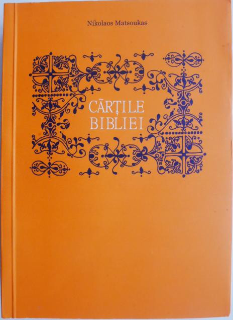 Cartile Bibliei. O introducere literara si filocalica &ndash; Nikolaos Matsoukas