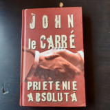 PRIETENIE ABSOLUTA - JOHN LE CARRE
