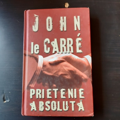 PRIETENIE ABSOLUTA - JOHN LE CARRE foto