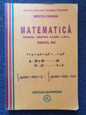 MATEMATICA MANUAL PENTRU CLASA A XII-A M2 - Mircea Ganga foto