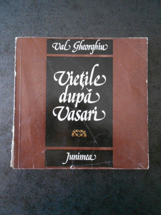 VAL GHORGHIU - VIETILE DUPA VASARI