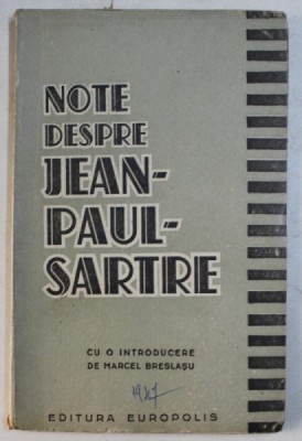 NOTE DESPRE JEAN - PAUL SARTRE , cu o introducere ed MARCEL BRESLASU , 1947 foto