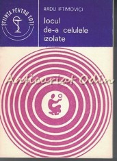 Jocul De-a Celulele Izolate - Radu Iftimovici