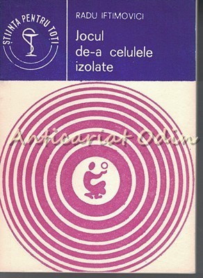 Jocul De-a Celulele Izolate - Radu Iftimovici foto