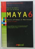 MAYA 6+ , PENTRU WINDOWS si MACINTOSH , GHID VIZUAL de DANNY RIDDELL si ADRIAN DIAMOND , 2006
