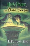 Harry Potter si Printul Semipur, Vol. 6, J.K. Rowling, Egmont, 2005, Hardcover, Carte Povesti Copii