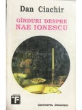 Dan Ciachir - Ganduri despre Nae Ionescu (Editia: 1994)