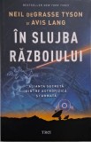 In slujba razboiului. Alinanta secreta dintre astrofizica si armata &ndash; Neil deGrasse Tyson, Avis Lang