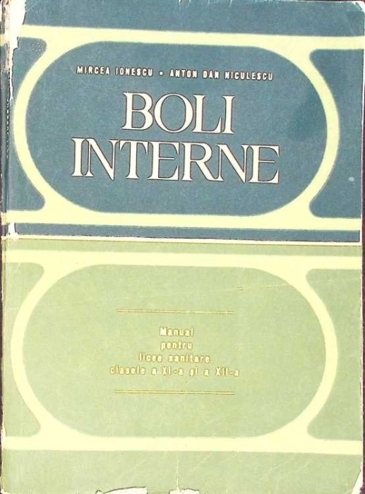 BOLI INTERNE, MANUAL PENTRU LICEE SANITARE CLASA A XI-A SI A XII-A-MIRCEA IONESCU-275364