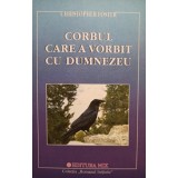 Christopher Foster - Corbul care a vorbit cu Dumnezeu (Editia: 2005)
