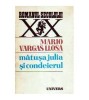Mario Vargas Llosa - Matusa Julia si condeierul - 109299