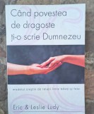 Eric si leslie ludy cand povestea de dragoste ti-o scrie Dumnezeu