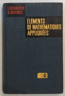 ELEMENTS DE MATHEMATIQUES APPLIQUEES par I. ZELDOVITCH , A. MYCHKIS , 1974 foto