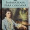 Imparateasa fara coroana - Vintila Corbul