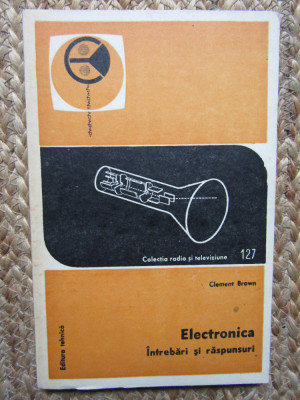 Clement Brown - Electronica. &amp;Icirc;ntrebări și răspunsuri foto